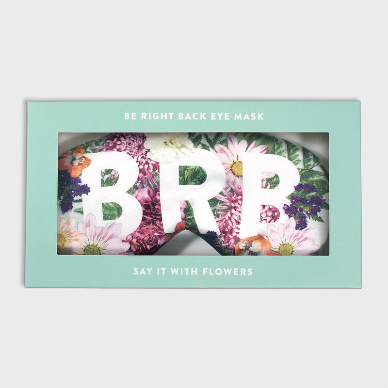 Say It With Flowers Be Right Back Eye Mask