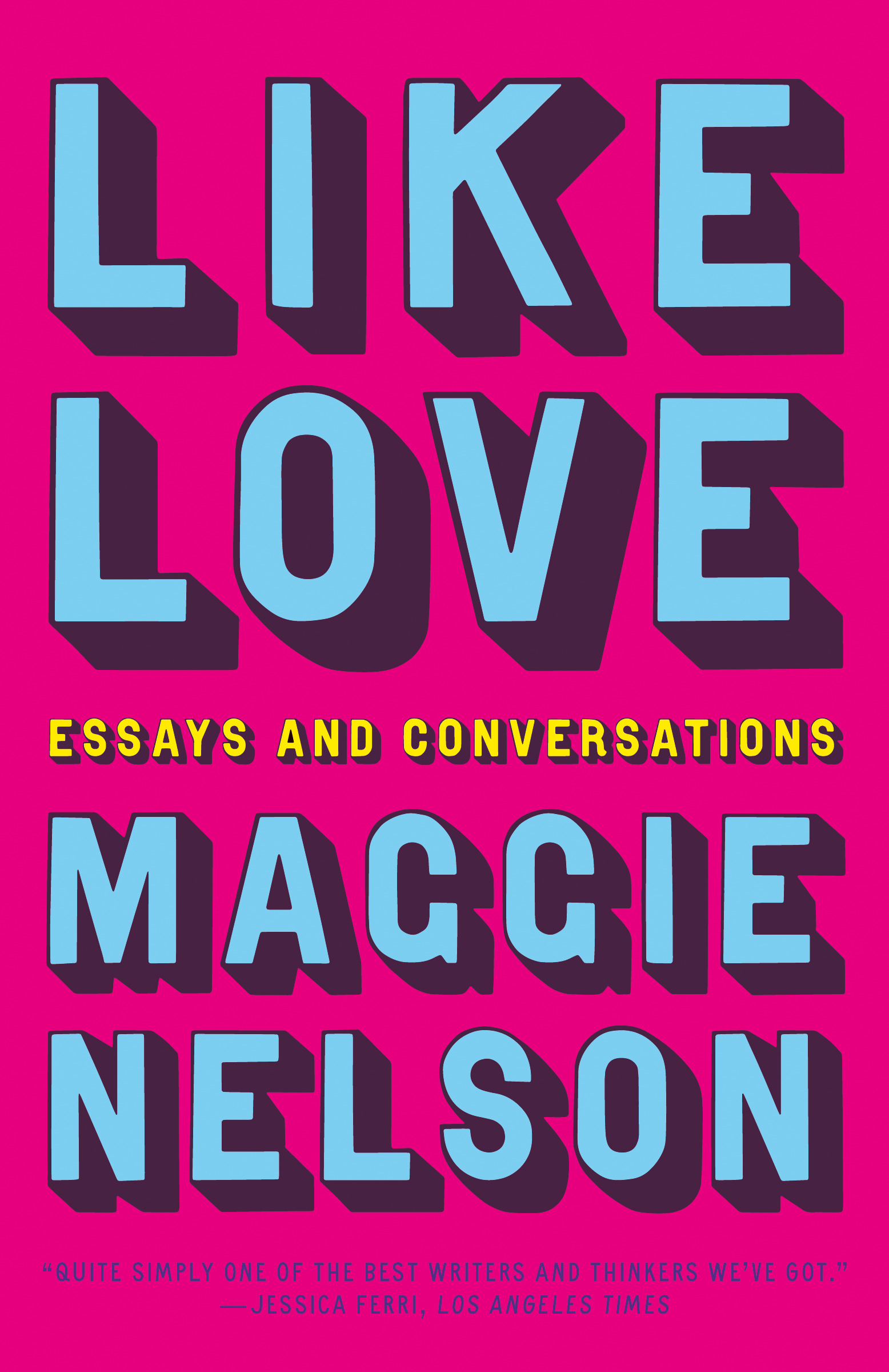 Like Love: Essays and Conversations