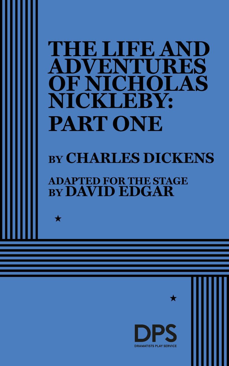 The Life and Adventures of Nicholas Nickleby: Part I
