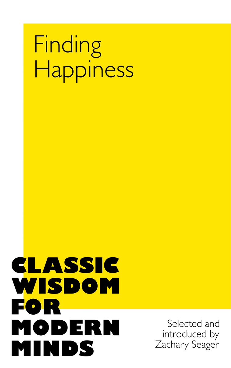 Finding Happiness: Classic Wisdom for Modern Minds