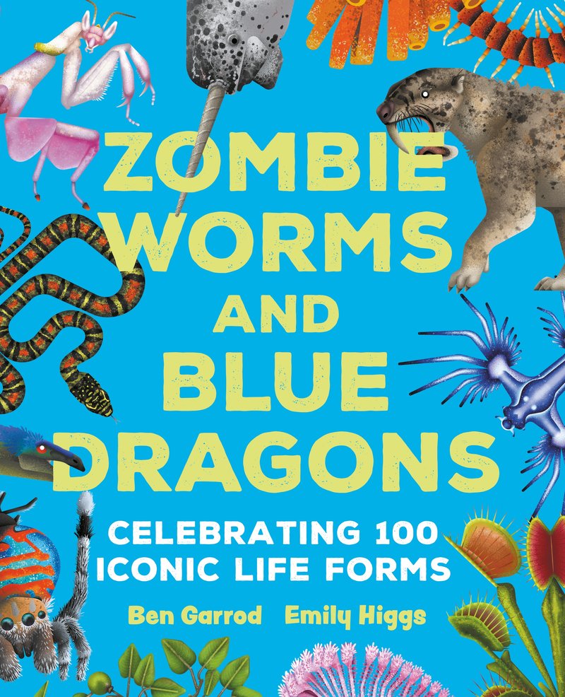 Zombie Worms and Blue Dragons: Celebrating 100 Iconic Life Forms
