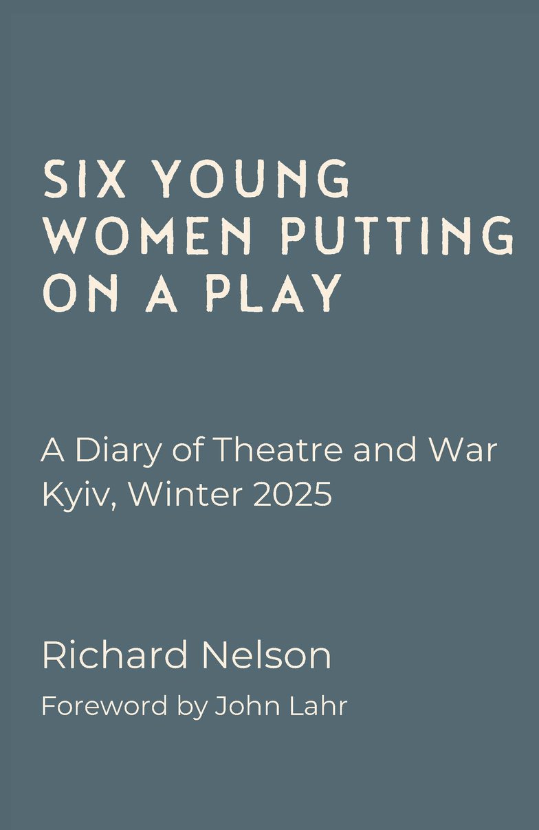 Six Young Women Putting On A Play - A Diary of Theatre and War: Kyiv, Winter 2025