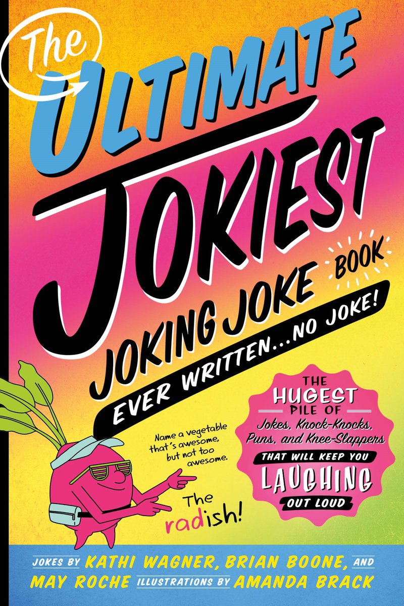 The Ultimate Jokiest Joking Joke Book Ever Written . . . No Joke!