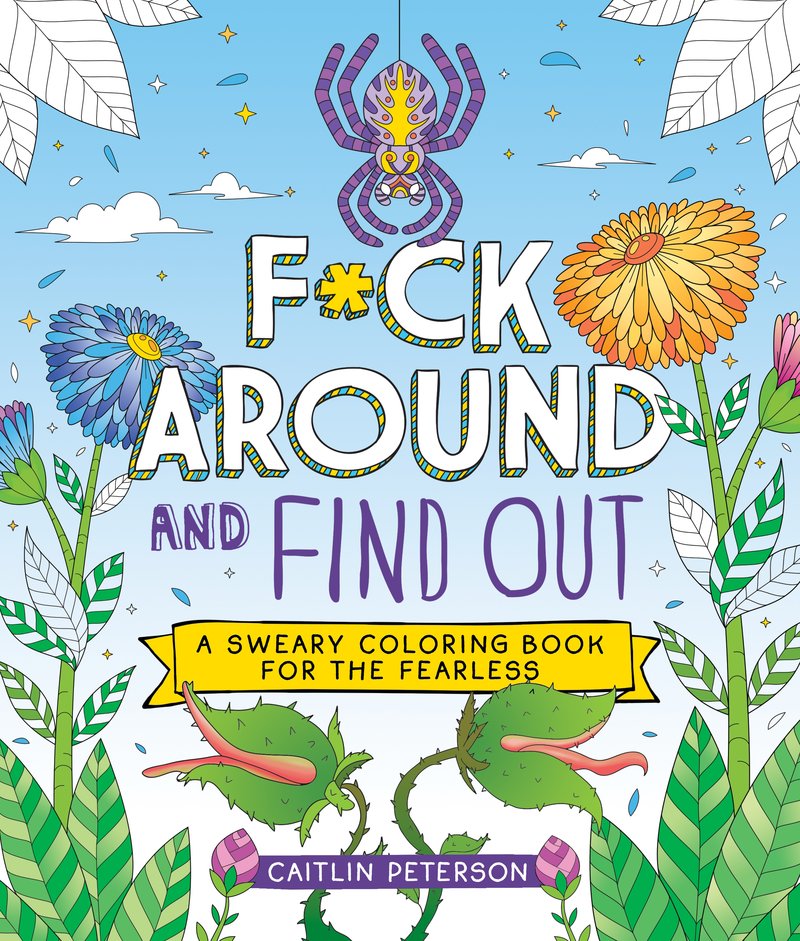 F*ck Around and Find Out