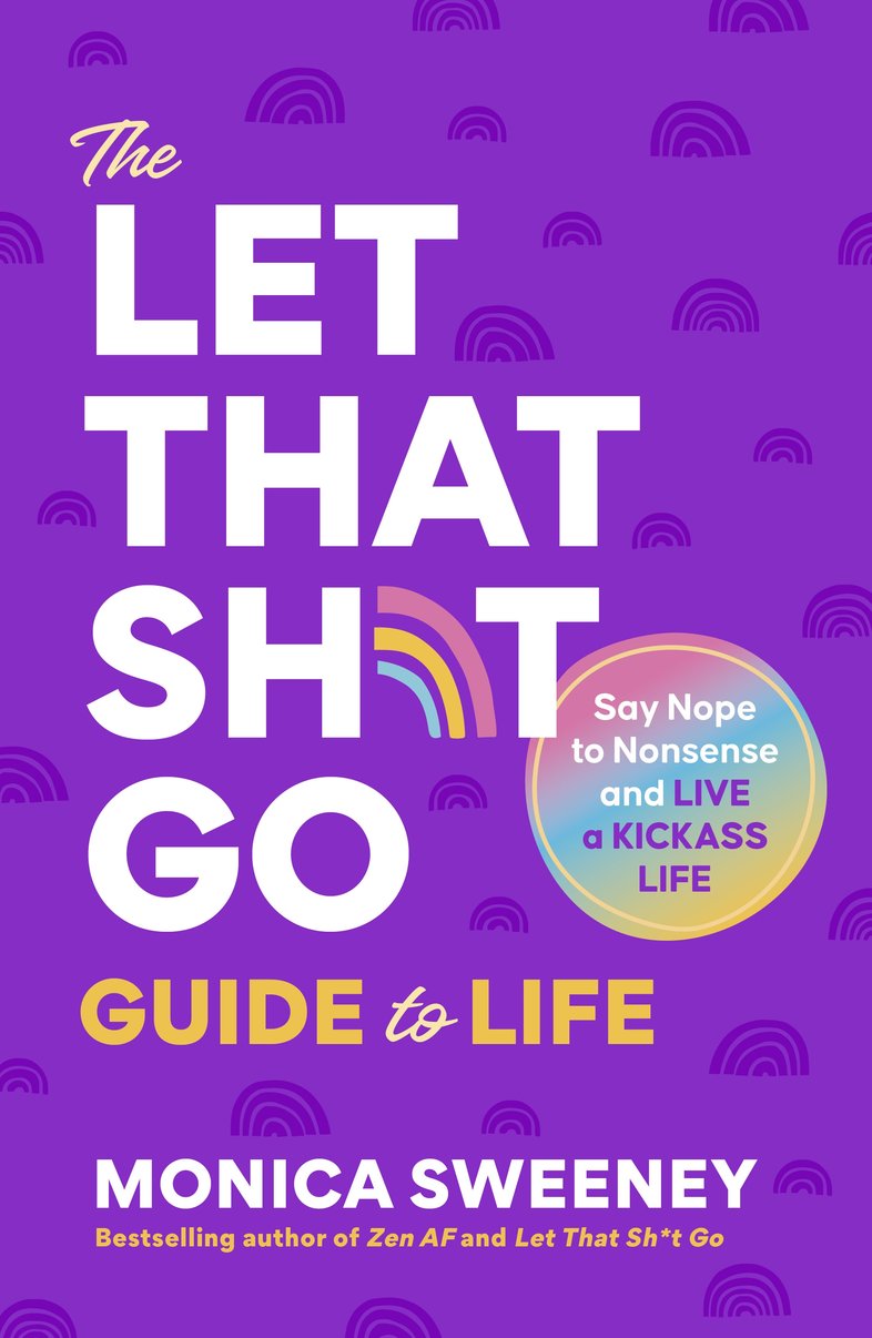 The Let that Sh*t Go Guide to Life