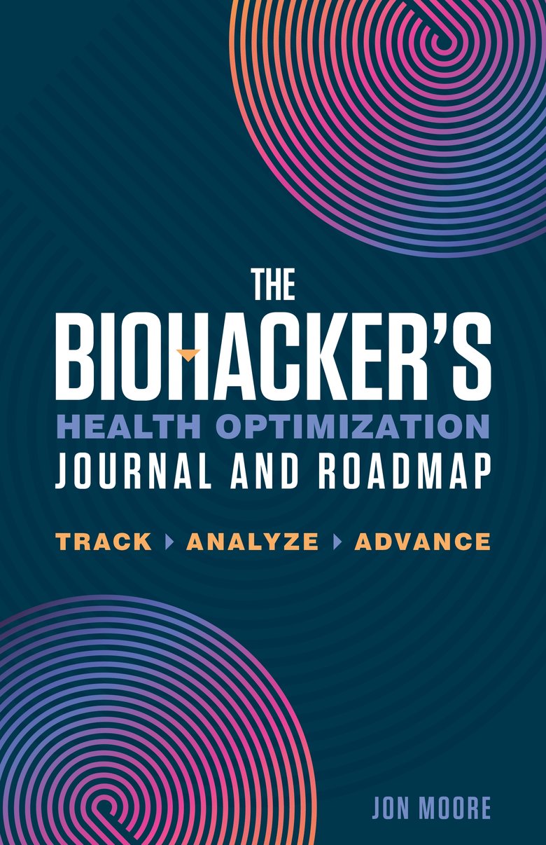 The Biohacker's Health Optimization Journal and Roadmap