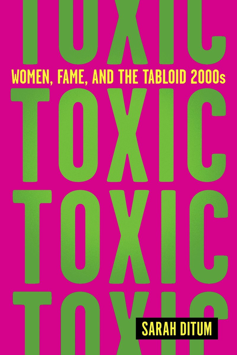 Toxic: Women, Fame, and the Tabloid 2000s