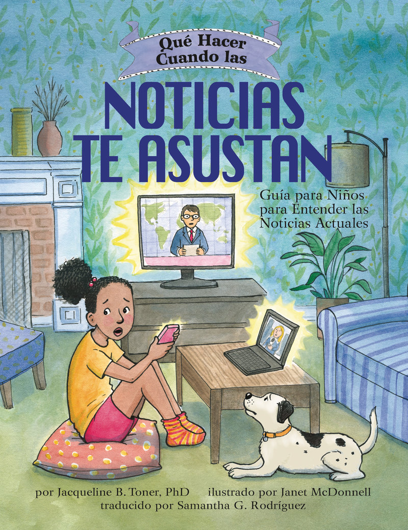 Qué hacer cuando las noticias te asustan (What to Do When the News Scares You)