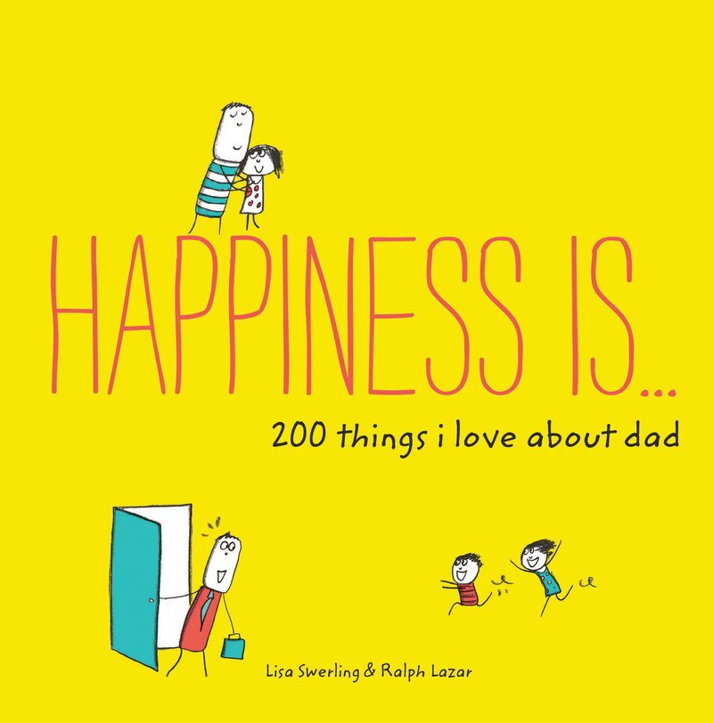 Happiness Is . . . 200 Things I Love About Dad