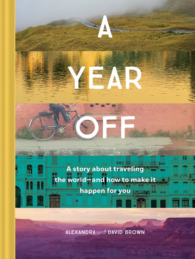A Year Off: A Story about Traveling the World - and How to Make It Happen for You (Travel Book, Global Exploration, Inspirational Travel Guide)