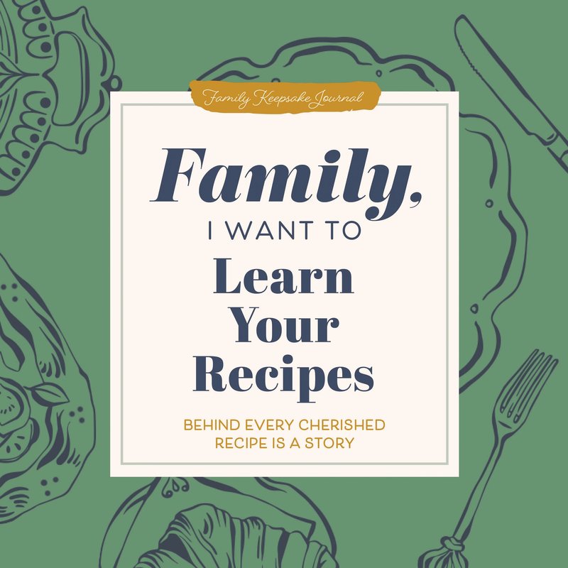 Family, I Want to Learn Your Recipes