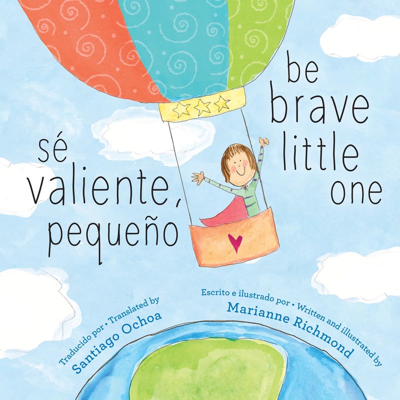 Sé Valiente, Pequeño / Be Brave Little One