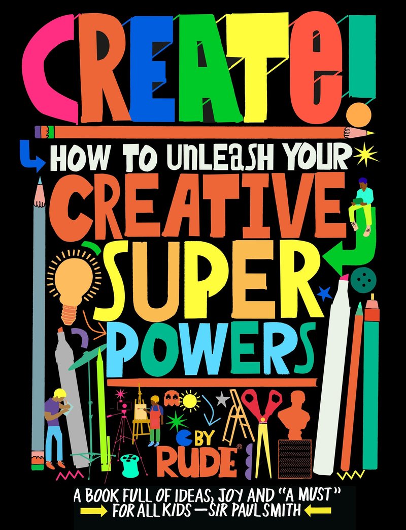 Create! How to unleash your creative superpowers