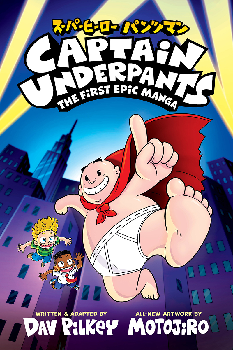 Captain Underpants: The First Epic Manga (From the Creator of Dog Man)