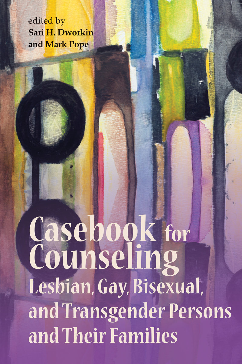 Casebook for Counseling Lesbian, Gay, Bisexual and Transgender Persons and Their Families