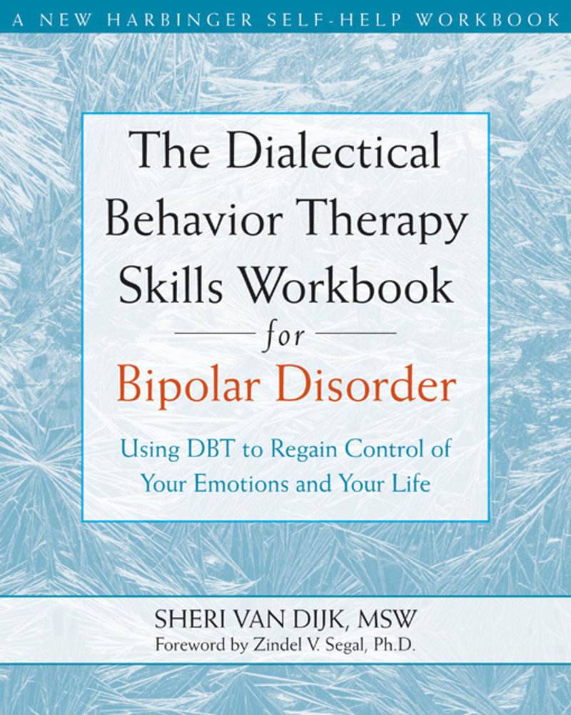 The Dialectical Behavior Therapy Skills Workbook for Bipolar Disorder