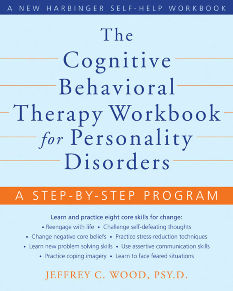 The Cognitive Behavioral Therapy Workbook for Personality Disorders