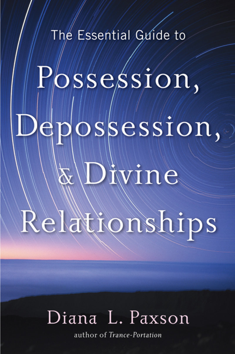 The Essential Guide to Possession, Depossession, and Divine Relationships