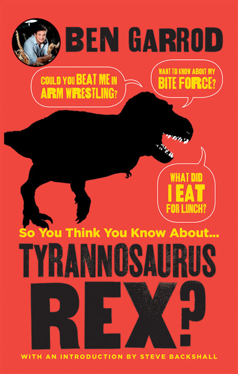 So You Think You Know About . . . Tyrannosaurus Rex?