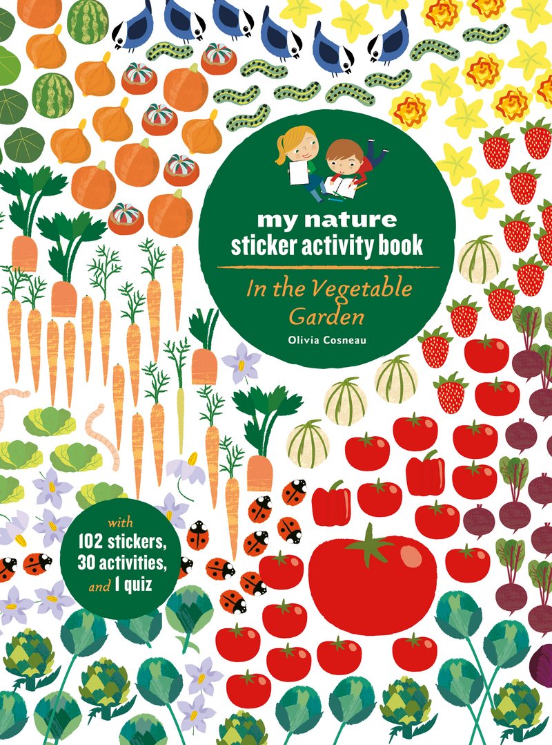 In the Vegetable Garden: My Nature Sticker Activity Book (Ages 5 and up, with 102 stickers, 24 activities, and 1 quiz)