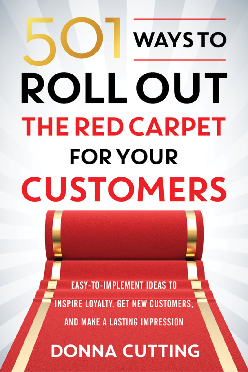 501 Ways to Roll Out the Red Carpet for Your Customers