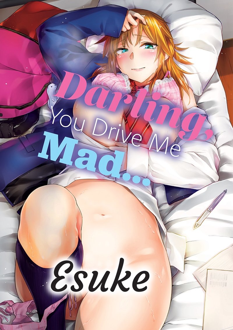 Darling, You Drive Me Mad. . .