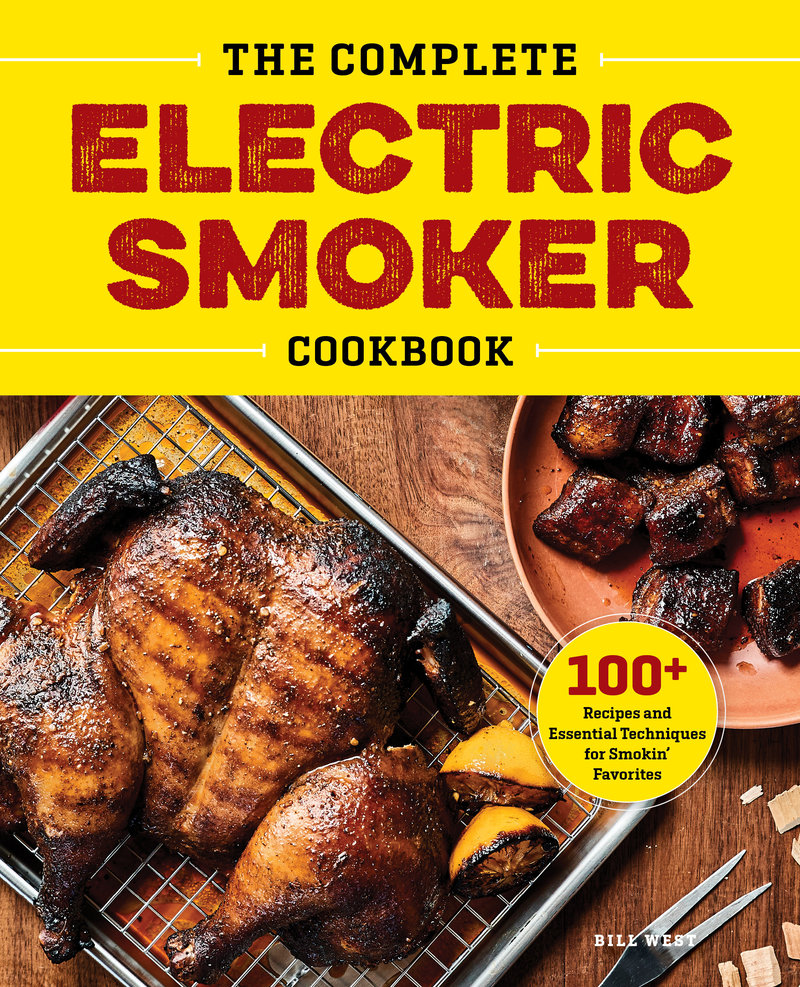 The Complete Electric Smoker Cookbook