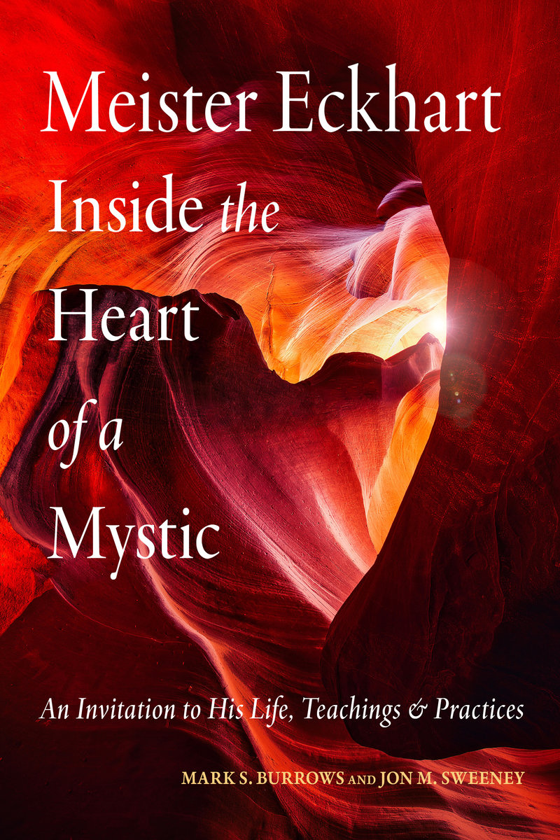 Meister Eckhart: Inside the Heart of a Mystic