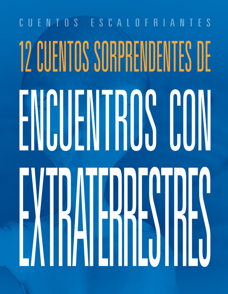 12 cuentos sorprendentes de encuentros con extraterrestres