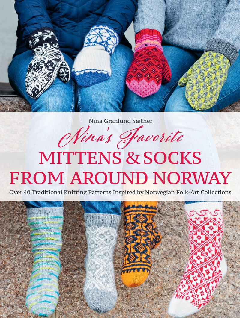 Nina's Favorite Mittens and Socks from Around Norway