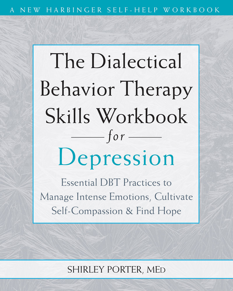 The Dialectical Behavior Therapy Skills Workbook for Depression