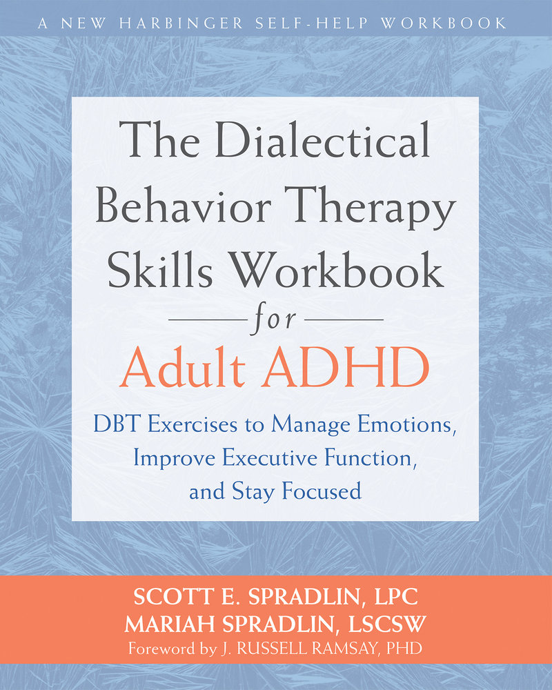 The Dialectical Behavior Therapy Skills Workbook for Adult ADHD