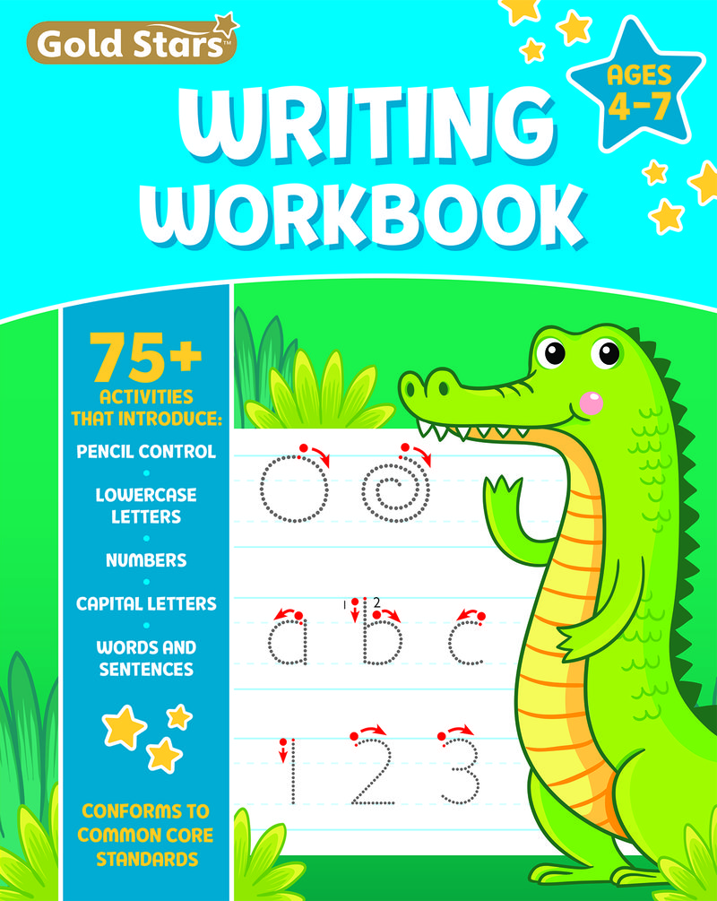 Writing Workbook for Ages 4-7 with 75+ Handwriting Activities, Pencil Control, Lowercase Letters, Numbers, Capital Letters, Words and Sentences, Conforms to Common Core Standards (Gold Stars Series)