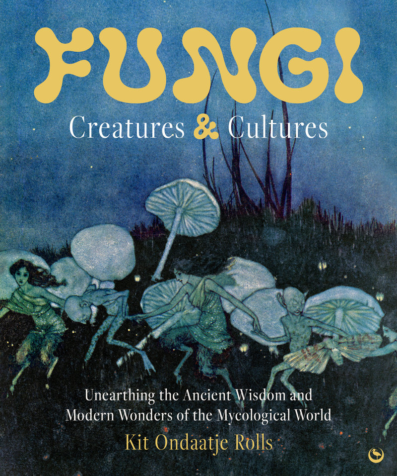 Fungi: Creatures & Cultures