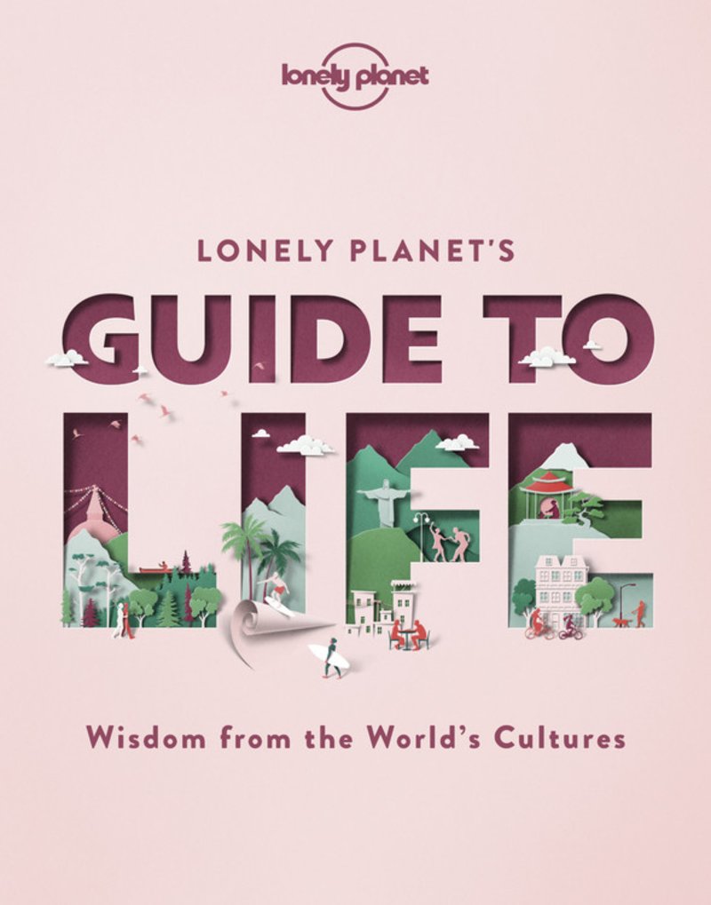 Lonely Planet's Guide to Life 1