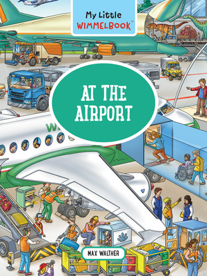 My Little Wimmelbook: A Day at the Airport