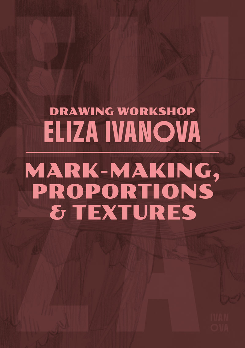 Drawing Workshop with Eliza Ivanova: Mark-making, Proportions and Textures