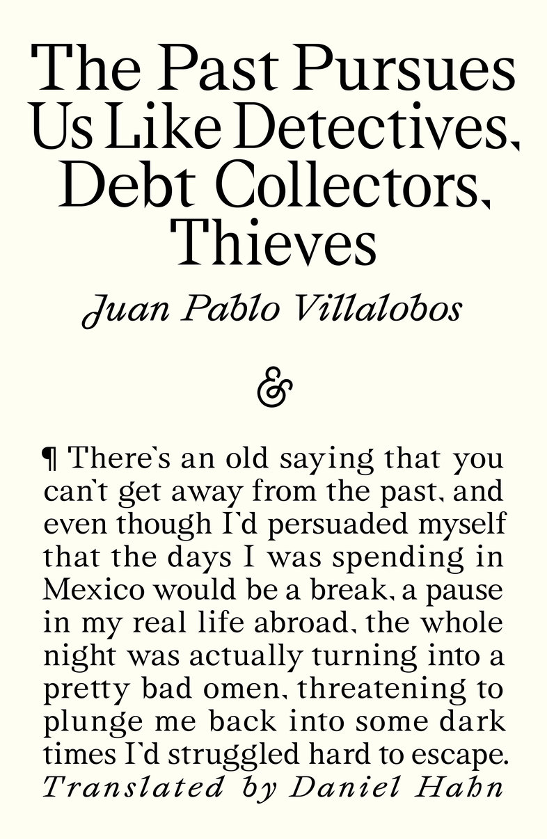The Past Pursues Us Like Detectives, Debt Collectors, Thieves