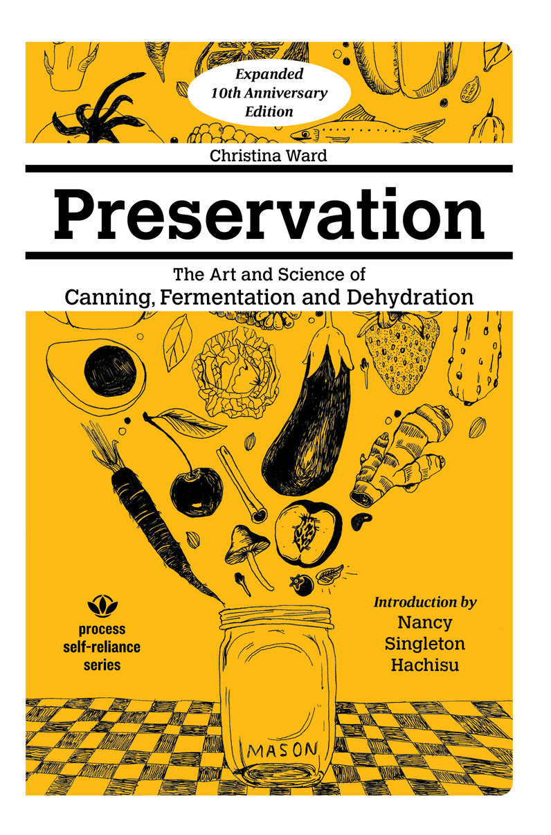 Preservation: More Art & Science of Canning, Fermentation, and Dehydration
