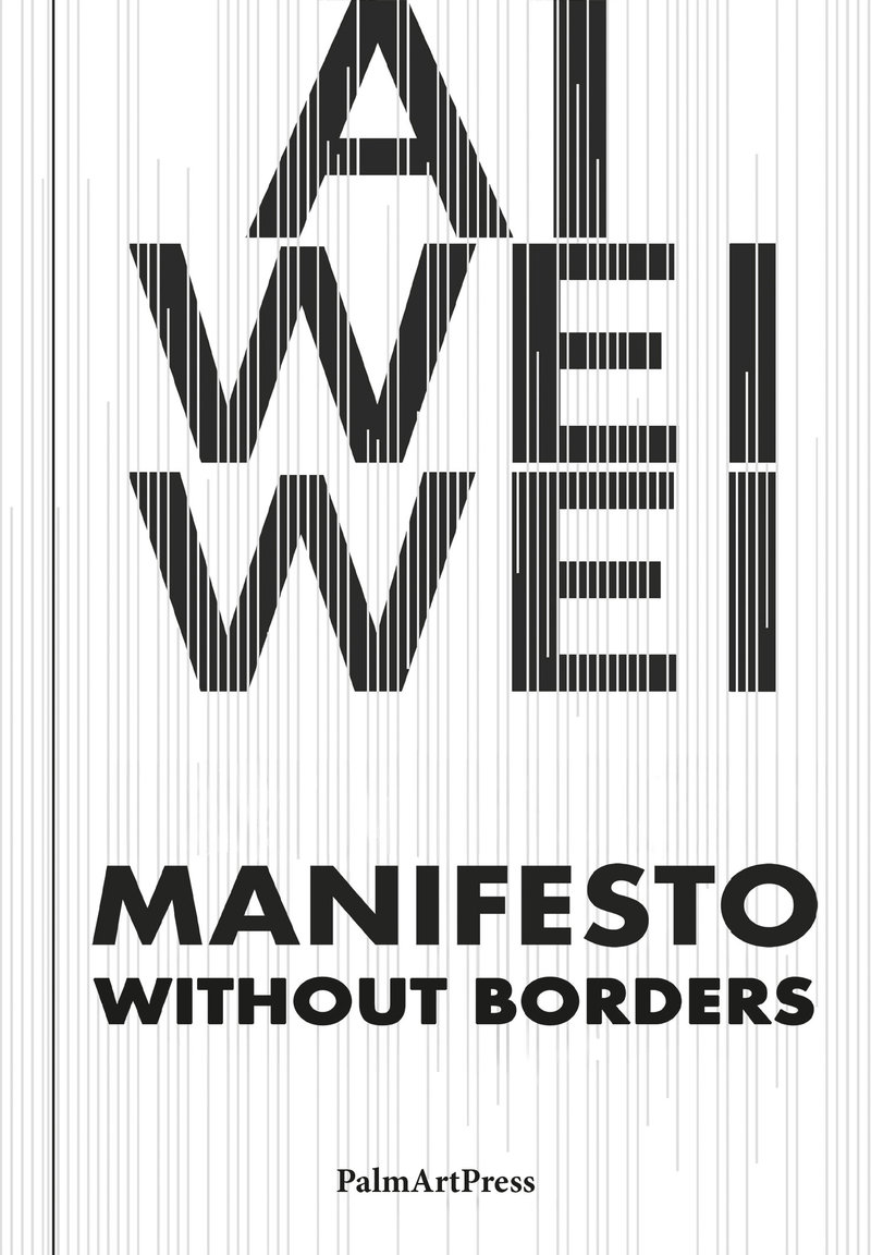 Ai Weiwei – Manifesto Without Borders