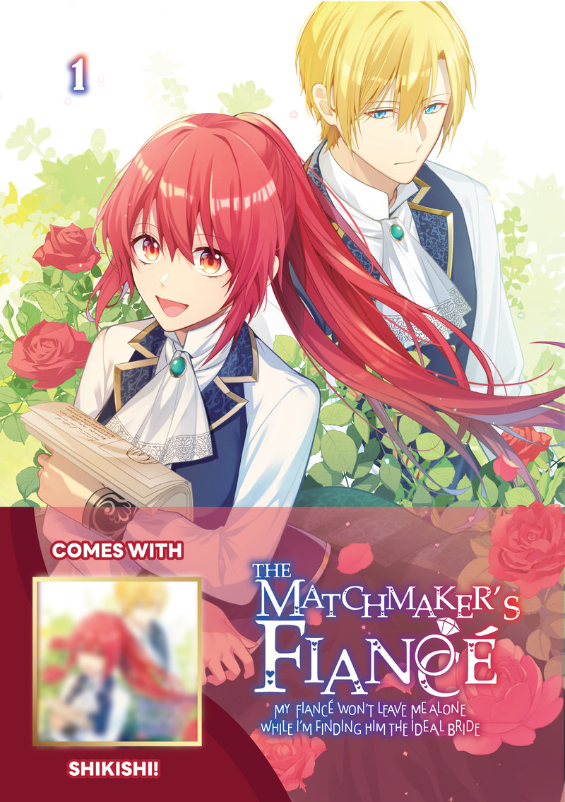 The Matchmaker's Fiancé: My Fiancé Won't Leave Me Alone While I'm Finding Him the Ideal Bride Volume 1: Limited Edition with Shikishi