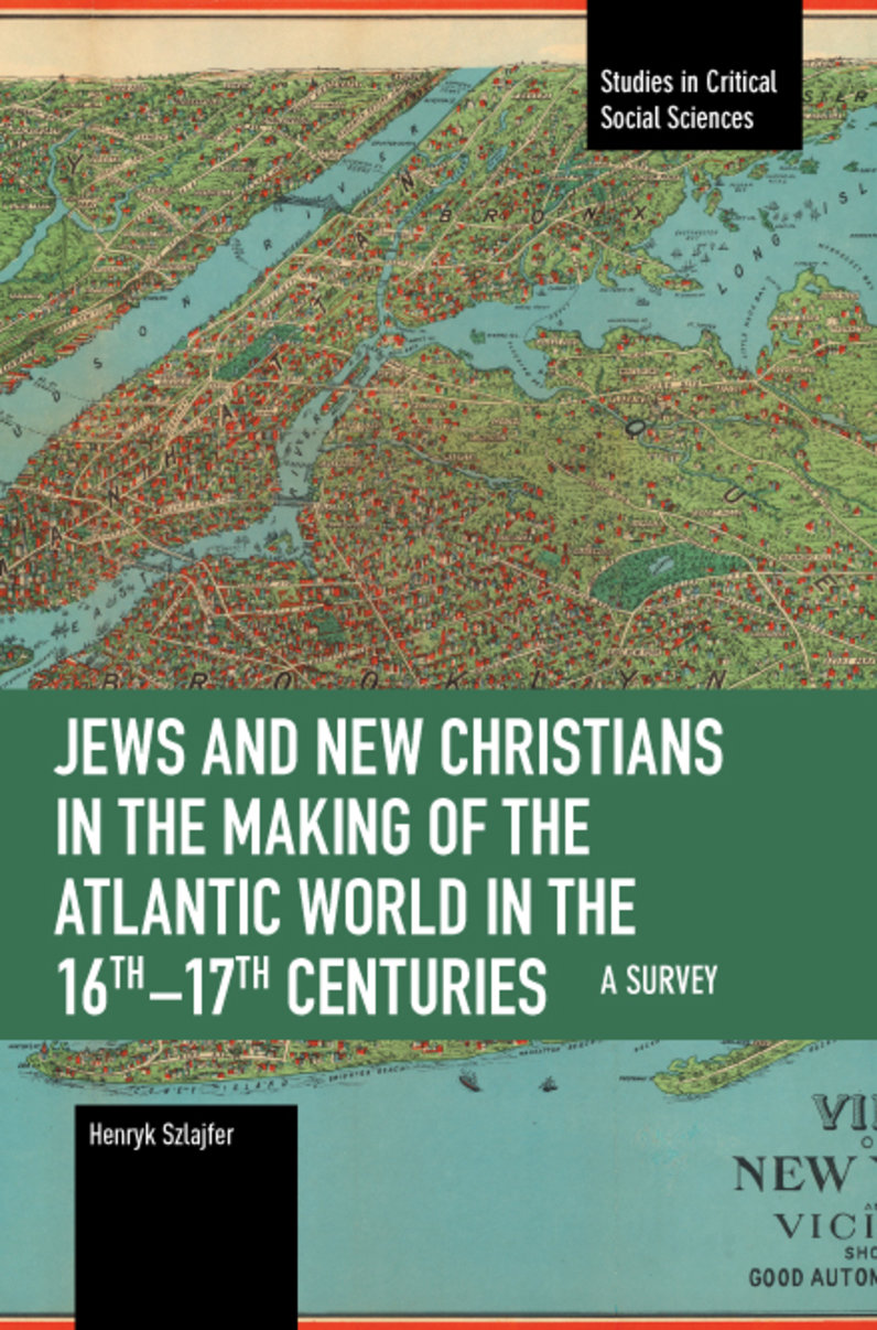 Jews and New Christians in the Making of the Atlantic World in the 16th–17th Centuries