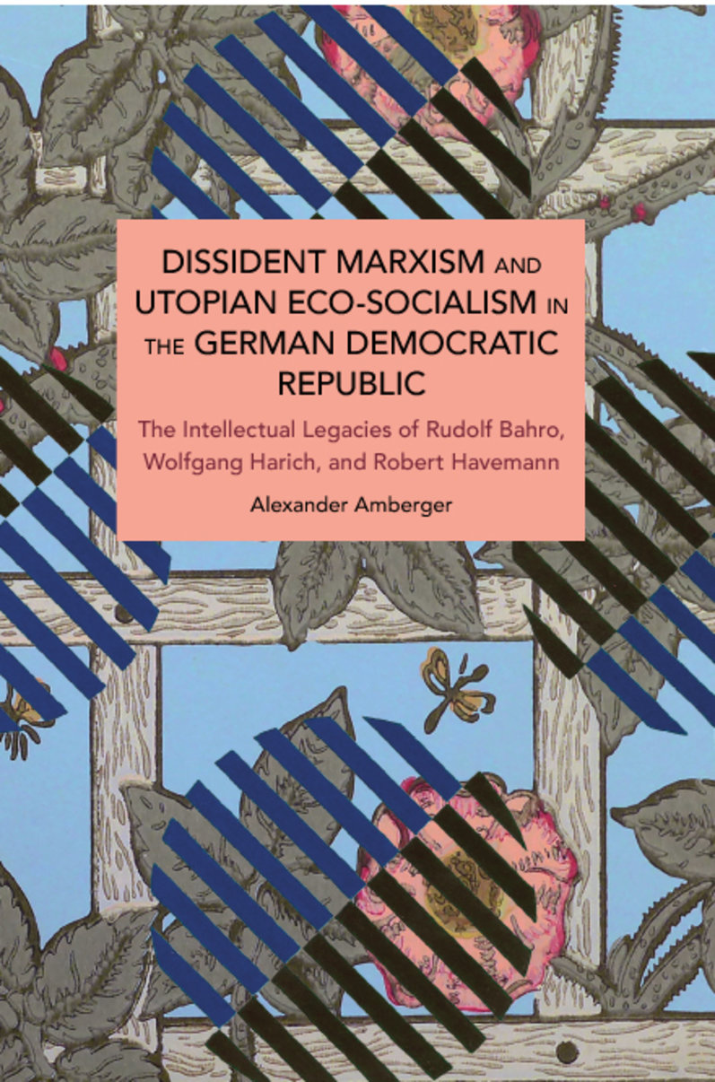 Dissident Marxism and Utopian Eco-Socialism in the German Democratic Republic