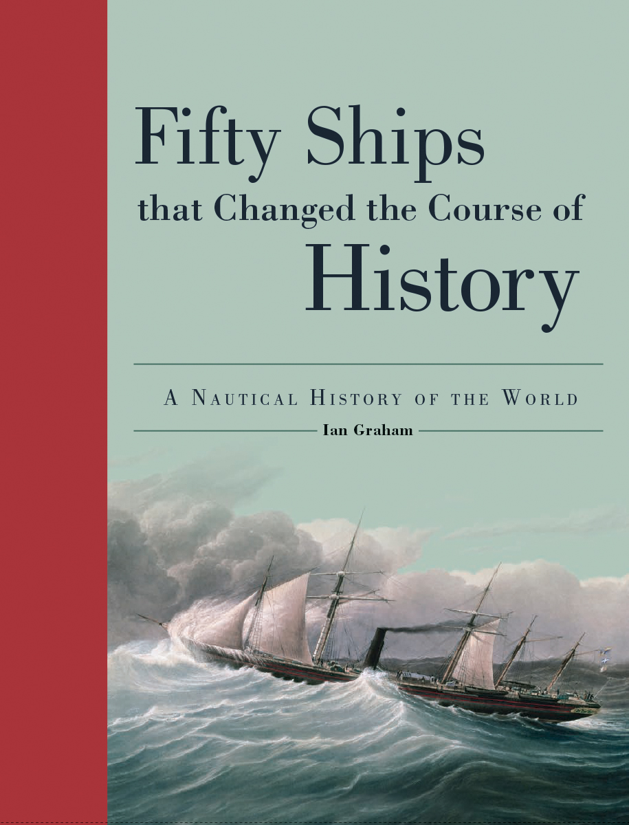 Fifty Ships That Changed the Course of History