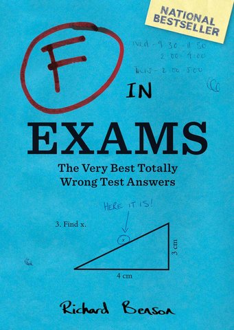 F in Exams: The Very Best Totally Wrong Test Answers (Unique Books, Humor Books, Funny Books for Teachers)