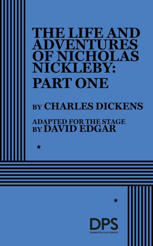 The Life and Adventures of Nicholas Nickleby: Part I