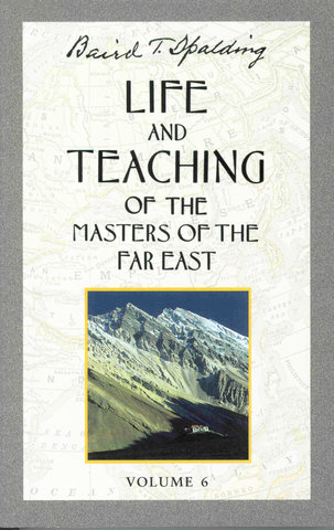 Life and Teaching of the Masters of the Far East, Volume 6