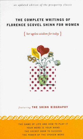 The Complete Writings of Florence Scovel Shinn for Women