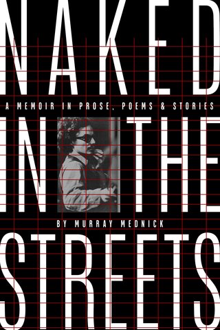 Naked in the Streets: A Memoir in Prose, Poems & Stories