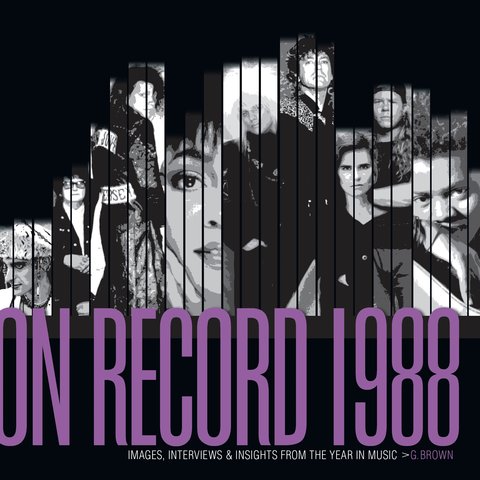 On Record - Vol. 5: 1988: Images, Interviews & Insights From the Year in Music